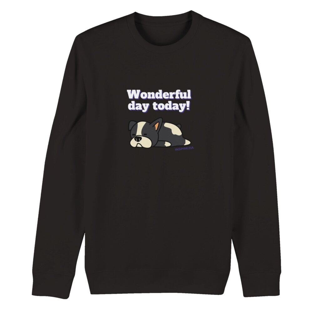 Wonderful day dog eco friendly sweatshirt INSPIREZIA