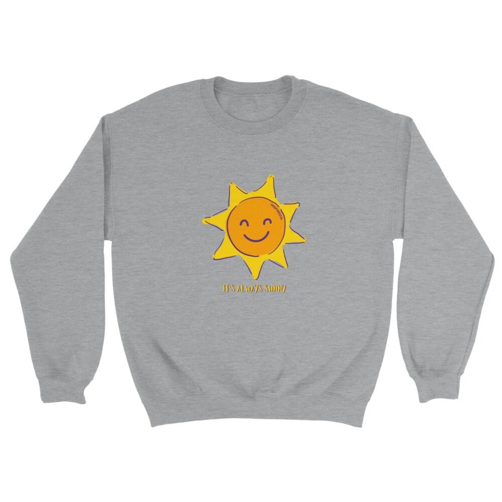 It's always sunny sweatshirt INSPIREZIA