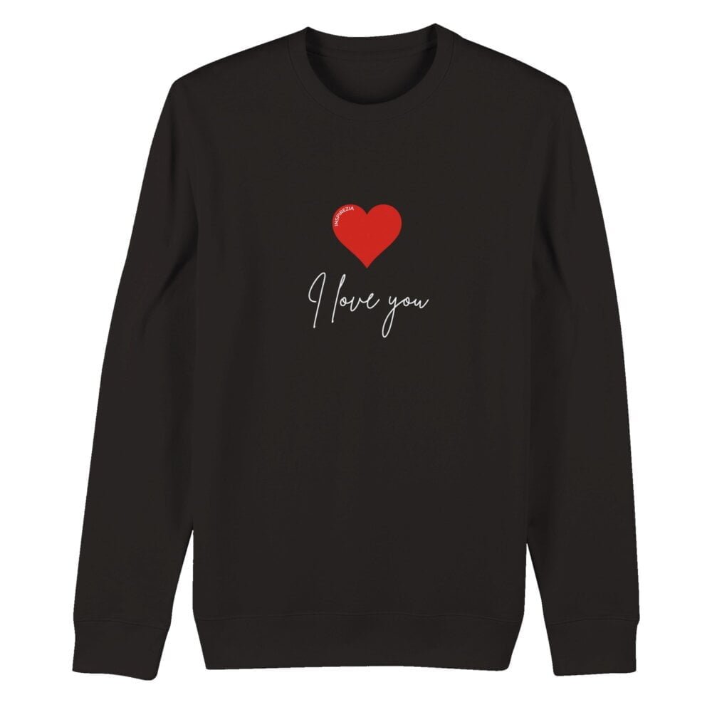 I love you eco friendly sweatshirt INSPIREZIA