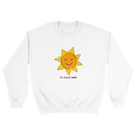 It's always sunny sweatshirt INSPIREZIA