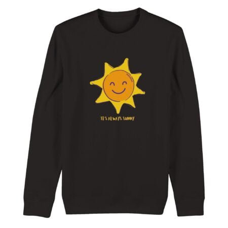 It's always sunny eco friendly sweatshirt INSPIREZIA