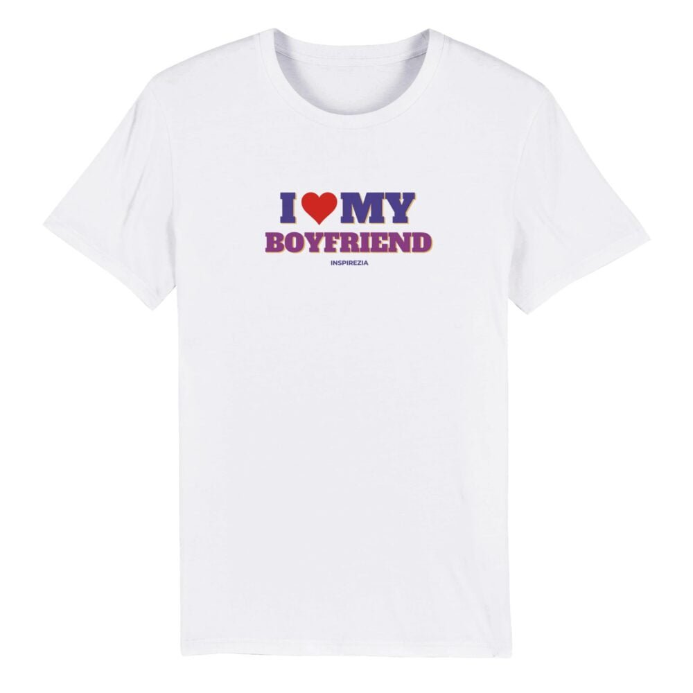 I love my boyfriend eco friendly t shirt INSPIREZIA