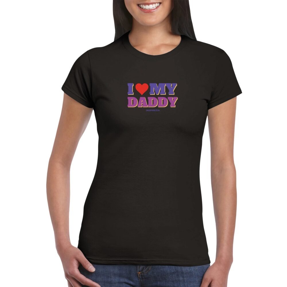 I love my daddy women's t shirt INSPIREZIA