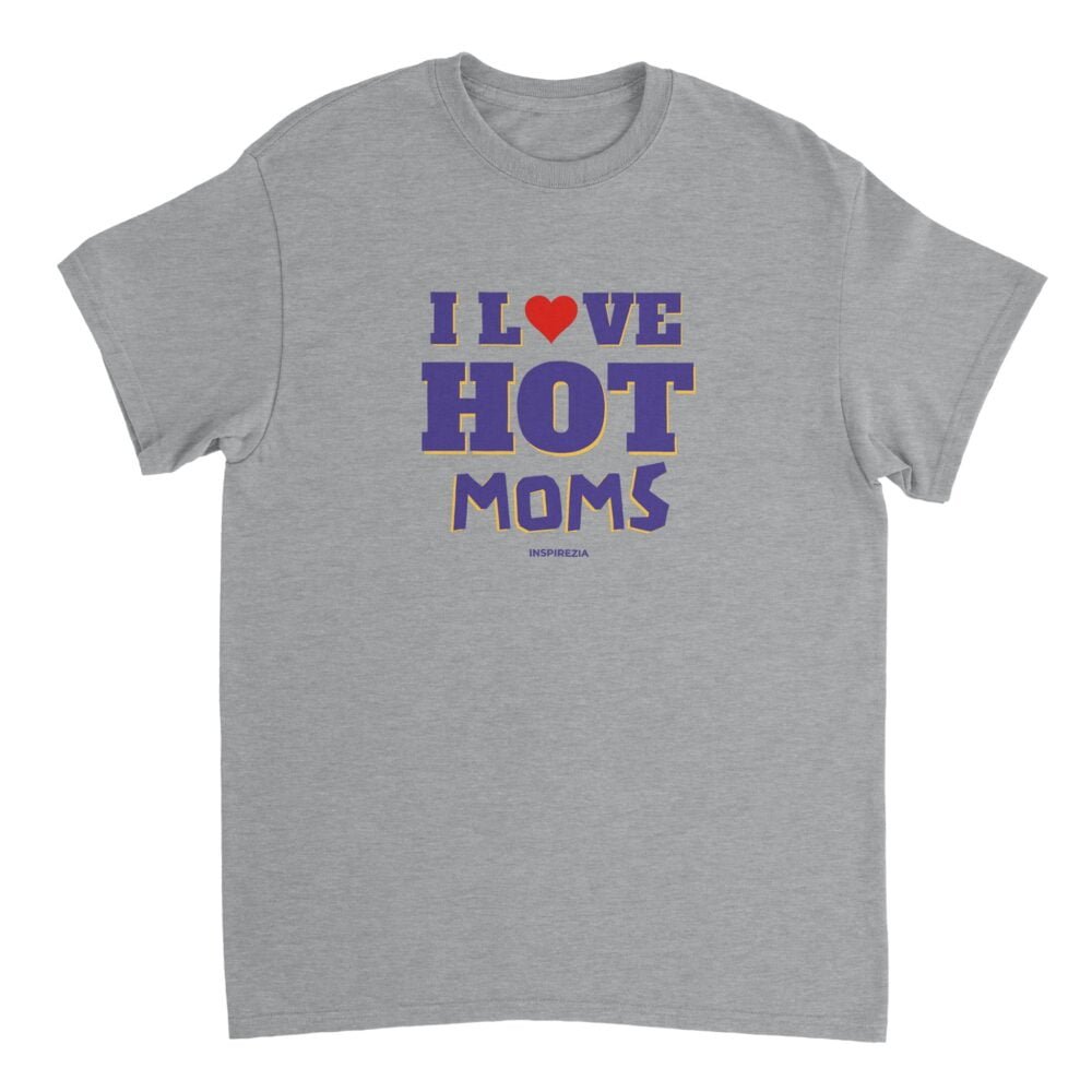 I love hot moms t shirt INSPIREZIA