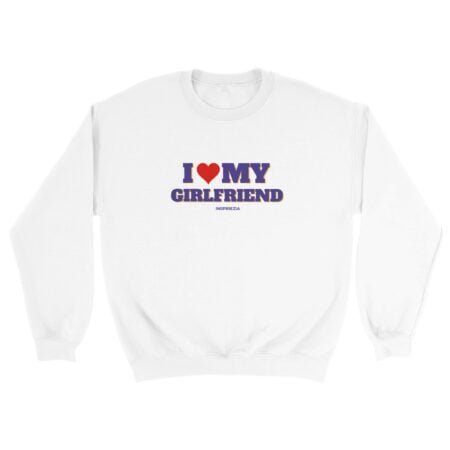 I love my girlfriend sweatshirt INSPIREZIA