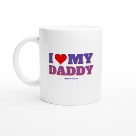 I love my daddy mug INSPIREZIA
