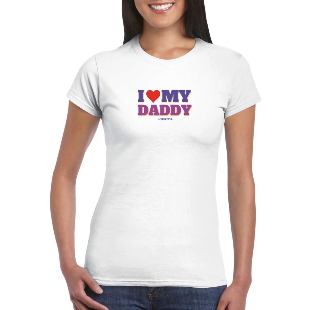 I love my daddy women's t shirt INSPIREZIA