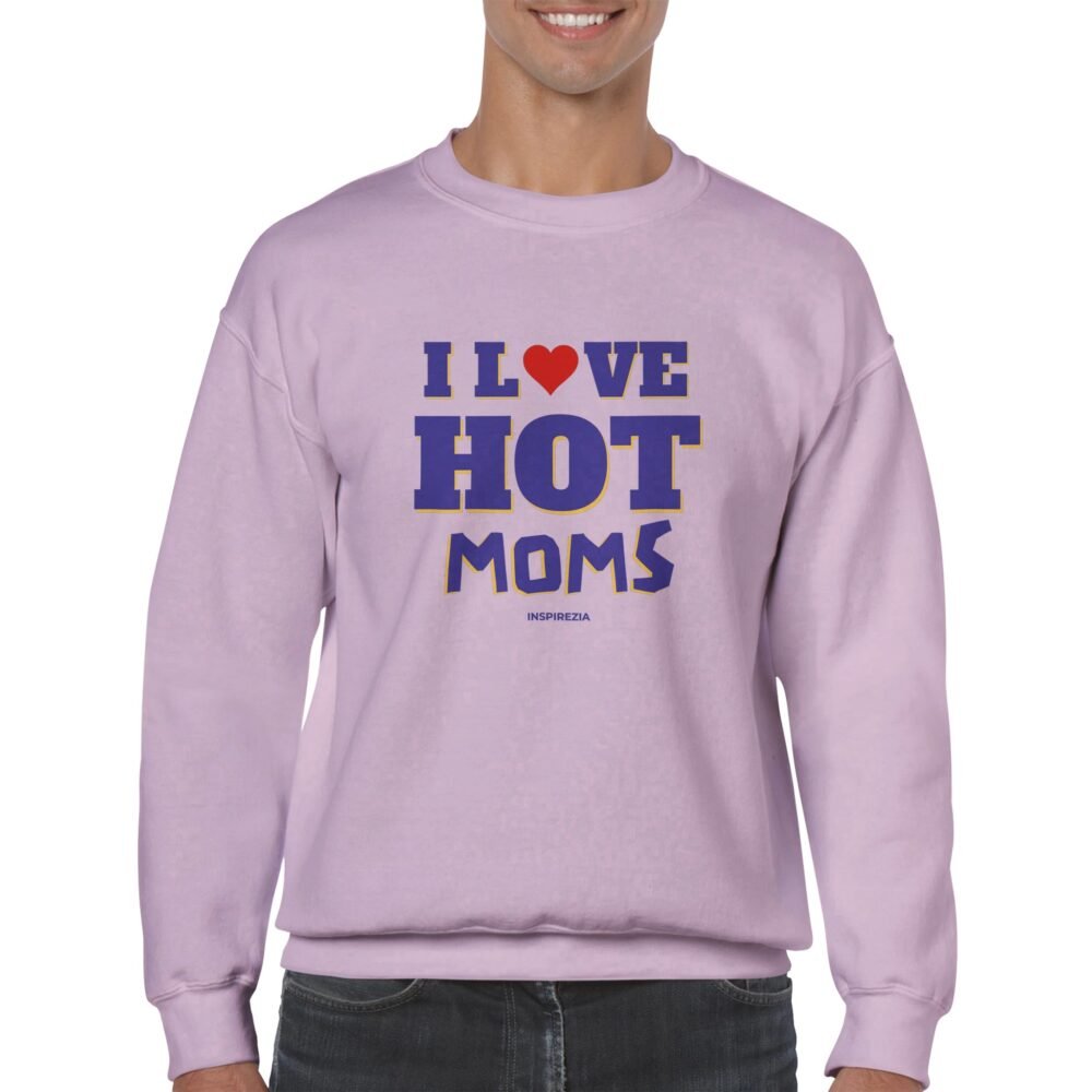 I love hot moms sweatshirt INSPIREZIA