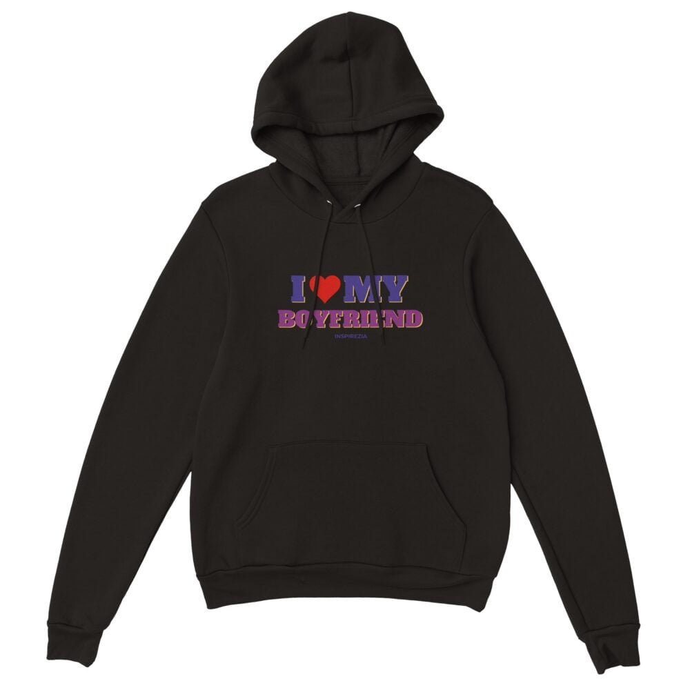 I love my boyfriend hoodie premium INSPIREZIA