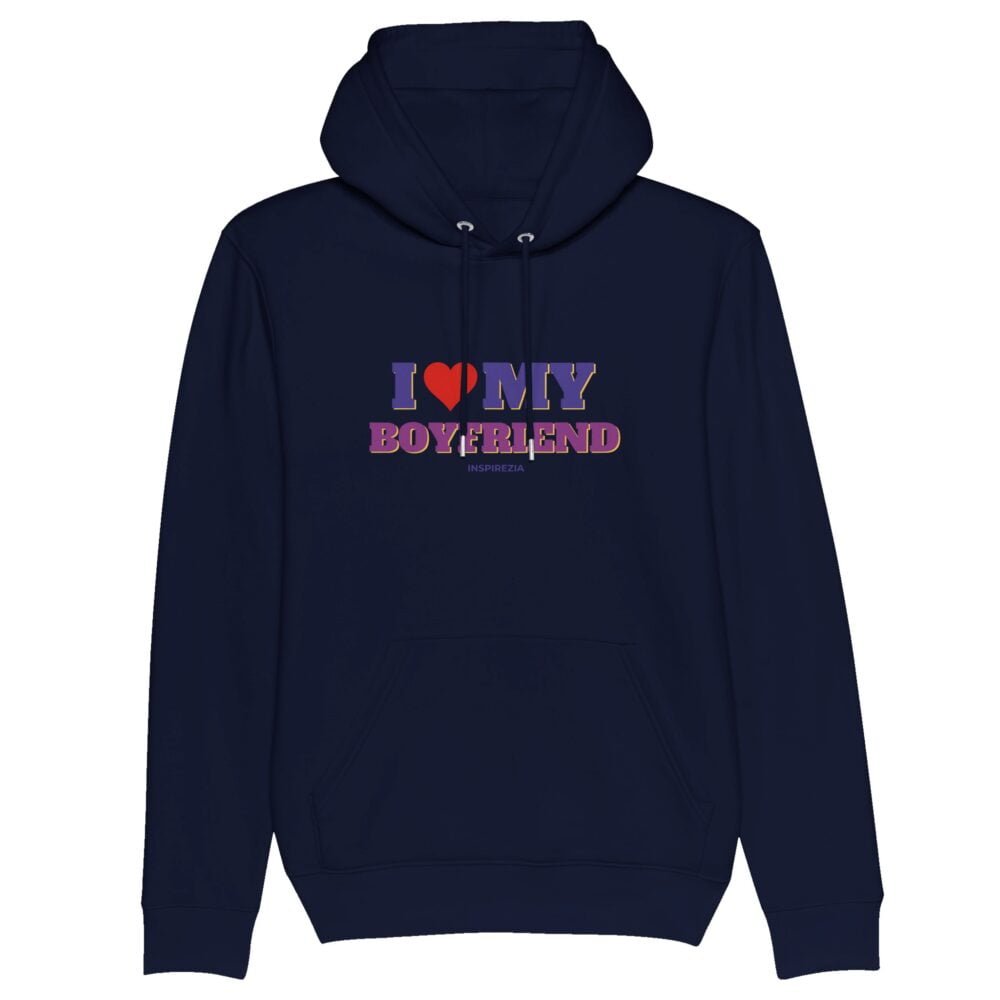 I love my boyfriend eco friendly hoodie INSPIREZIA