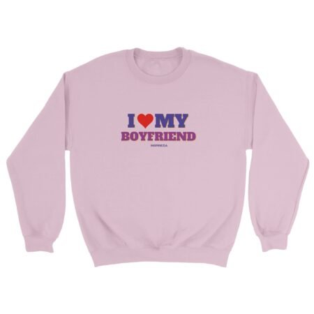 I love my boyfriend sweatshirt INSPIREZIA