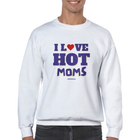 I love hot moms sweatshirt INSPIREZIA