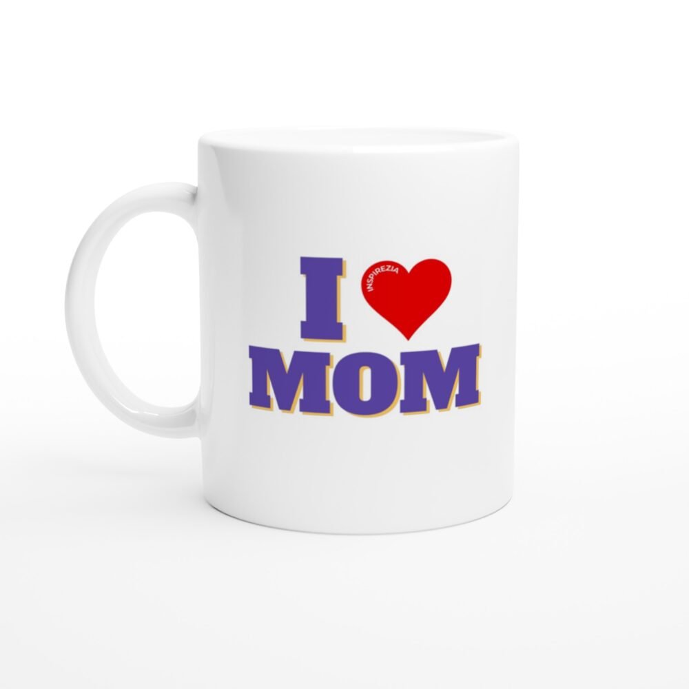 I love mom mug INSPIREZIA