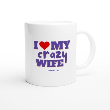 I love my crazy wife mug INSPIREZIA