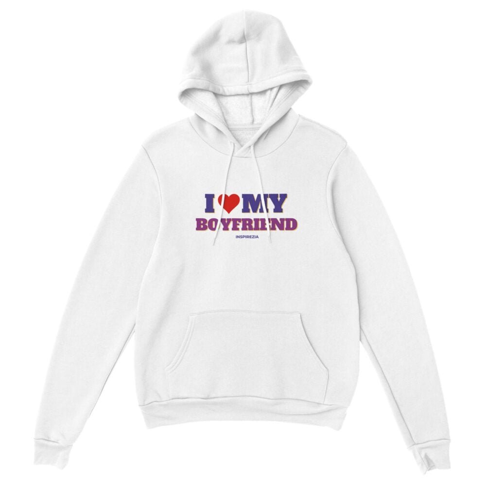 I love my boyfriend hoodie premium INSPIREZIA