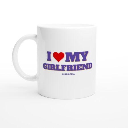 I love my girlfriend mug INSPIREZIA