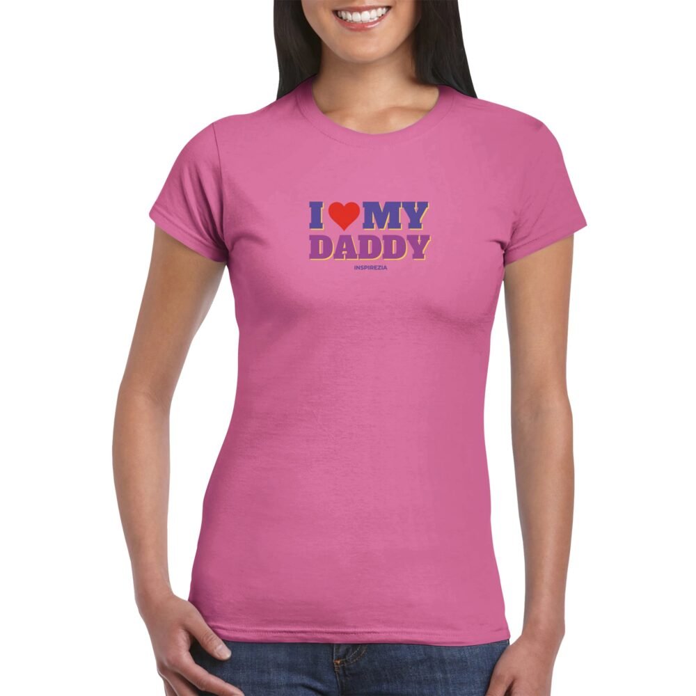 I love my daddy women's t shirt INSPIREZIA