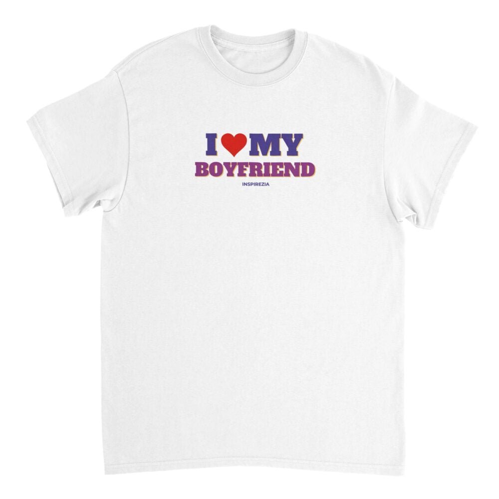 I love my boyfriend t shirt INSPIREZIA