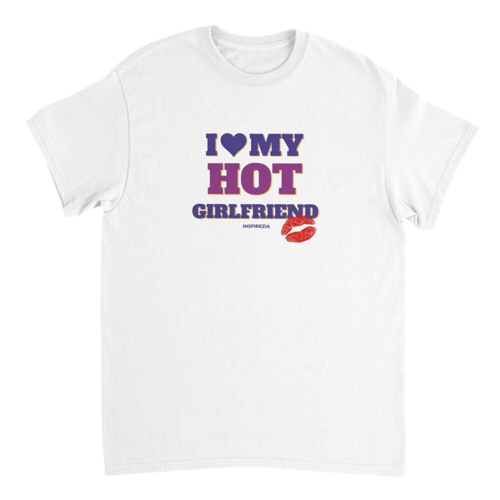 I love my hot girlfriend t shirt INSPIREZIA