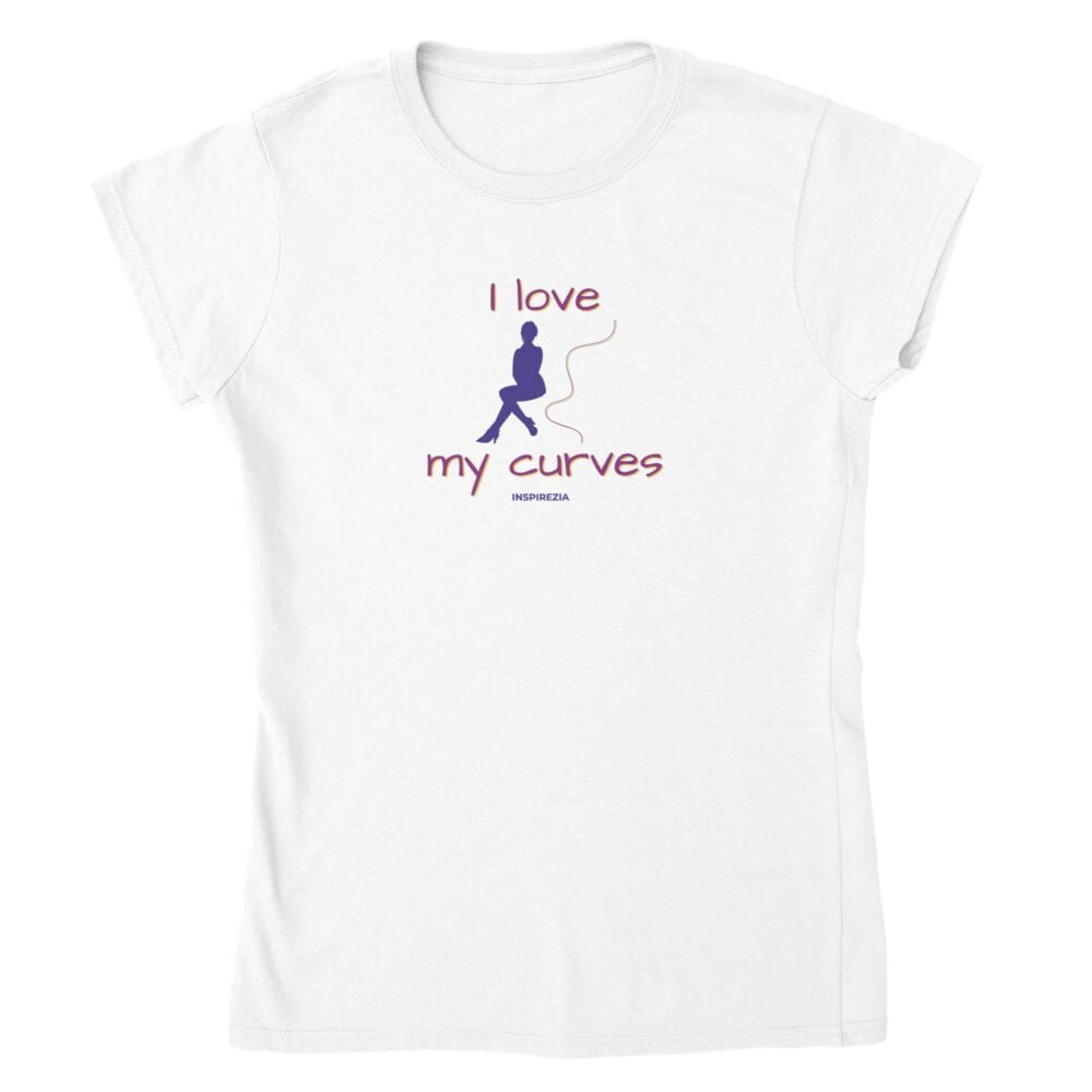 I love my curves women’s t shirt INSPIREZIA