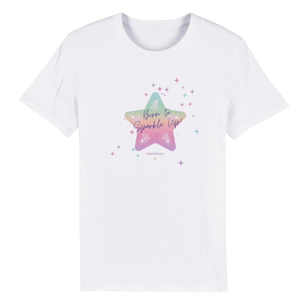 Born to sparkle up eco friendly t shirt INSPIREZIA